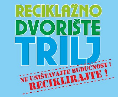 Obavijest o radu reciklažnog dvorišta Trilj